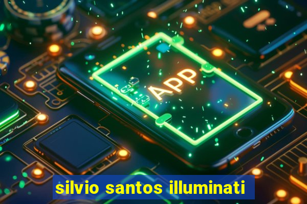 silvio santos illuminati